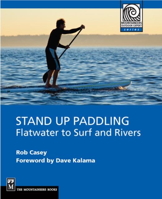 Stand Up Paddling : Flatwater to Surf and Rivers, EPUB eBook