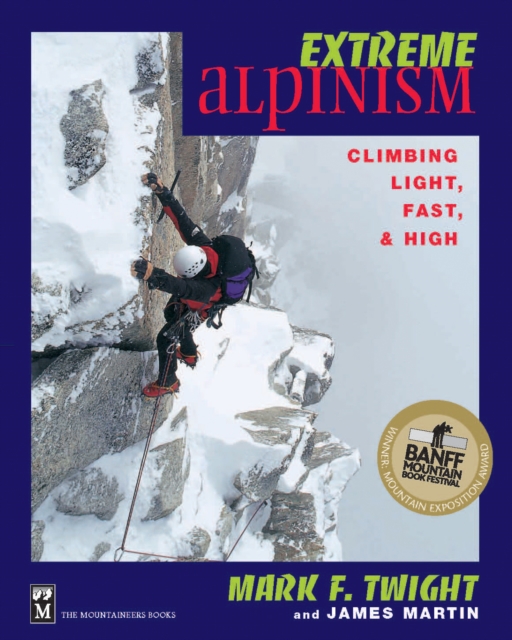 Extreme Alpinism : Climbing Light, High, and Fast, EPUB eBook