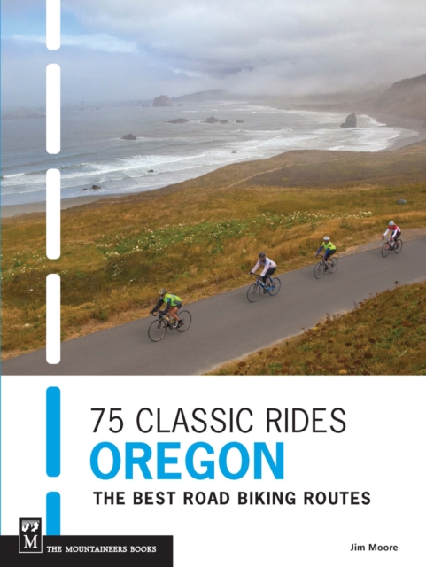 75 Classic Rides Oregon : The Best Road Biking Routes, EPUB eBook