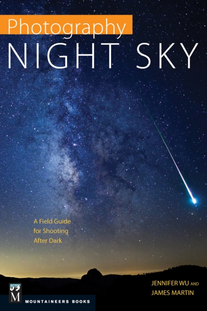 Photography: Night Sky : A Field Guide for Shooting after Dark, EPUB eBook