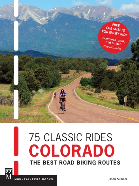 75 Classic Rides Colorado : The Best Road Biking Routes, EPUB eBook