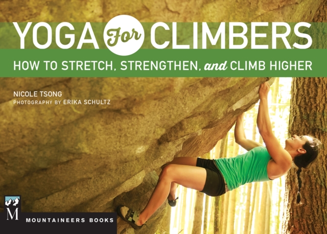 Yoga for Climbers : How to Stretch, Strengthen and Climb Higher, EPUB eBook