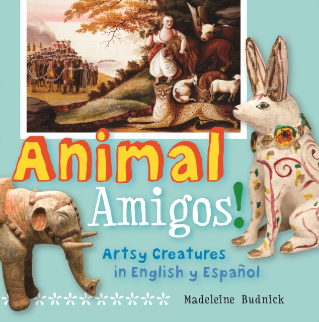 Animal Amigos! : Artsy Creatures in English y Espanol, EPUB eBook