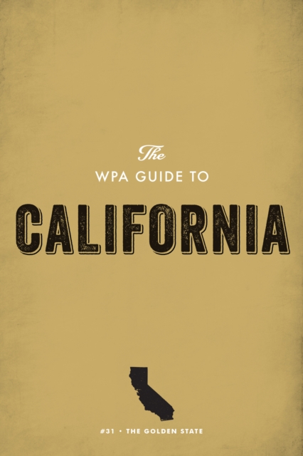 The WPA Guide to California : The Golden State, EPUB eBook