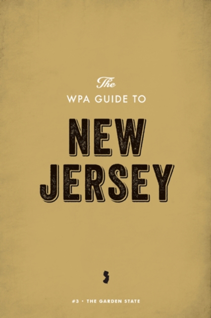 The WPA Guide to New Jersey : The Garden State, EPUB eBook