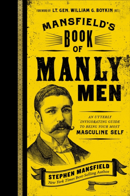 Mansfield's Book of Manly Men : An Utterly Invigorating Guide to Being Your Most Masculine Self, EPUB eBook