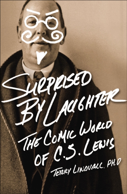 Surprised by Laughter : The Comic World of C.S. Lewis, EPUB eBook