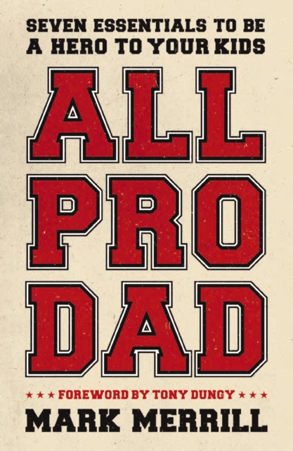 All Pro Dad : Seven Essentials to Be a Hero to Your Kids, EPUB eBook