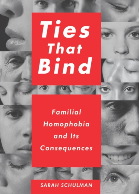 Ties That Bind : Familial Homophobia and Its Consequences, EPUB eBook