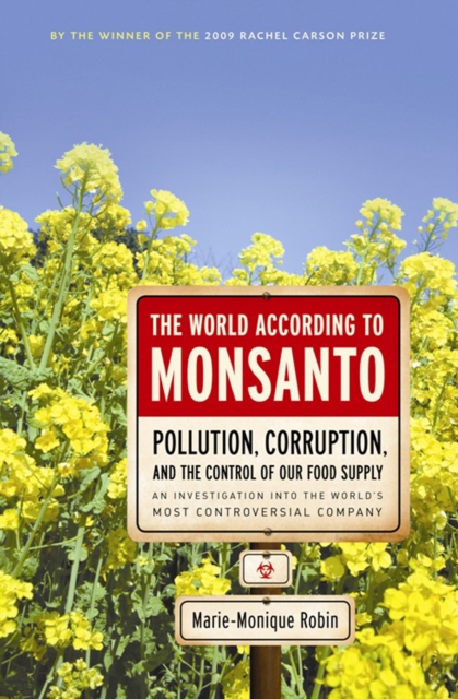 The World According to Monsanto : Pollution, Corruption, and the Control of Our Food Supply, EPUB eBook