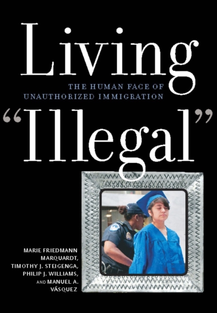 Living "Illegal" : The Human Face of Unauthorized Immigration, EPUB eBook