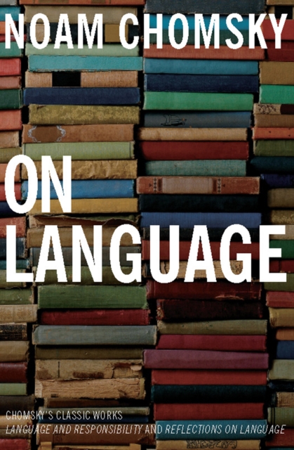 On Language : Chomsky's Classic Works: Language and Responsibility and Reflections on Language, EPUB eBook
