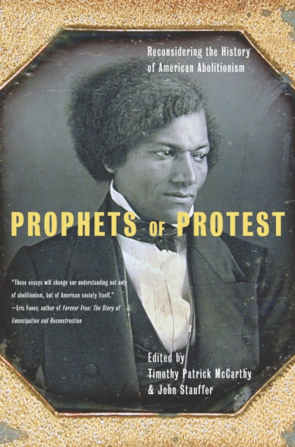 Prophets Of Protest : Reconsidering The History Of American Abolitionism, EPUB eBook