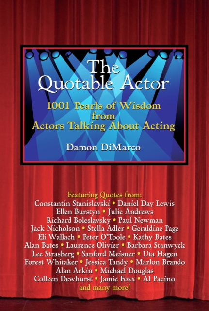 The Quotable Actor : 1001 Pearls of Wisdom from Actors Talking About Acting, PDF eBook
