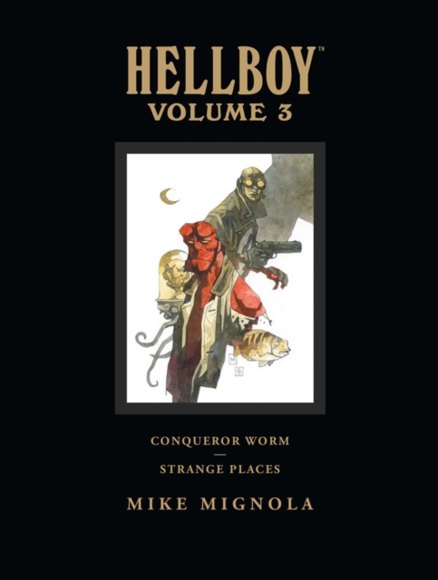 Hellboy Library Volume 3: Conqueror Worm And Strange Places, Hardback Book