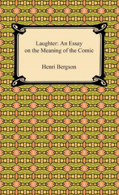 Laughter: An Essay on the Meaning of the Comic : An Essay on the Meaning of the Comic, EPUB eBook