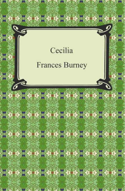 Cecilia, Or, Memoirs of an Heiress, EPUB eBook