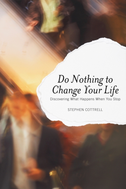 Do Nothing to Change Your Life : Discovering What Happens When You Stop, EPUB eBook