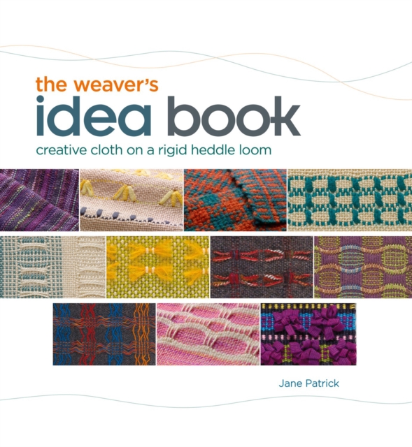 Weaver's Idea Book : Creative Cloth on a Rigid-Heddle Loom, Spiral bound Book