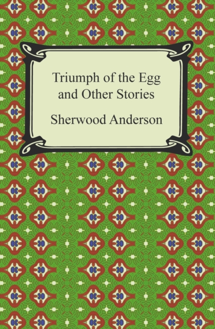 Triumph of the Egg and Other Stories, EPUB eBook