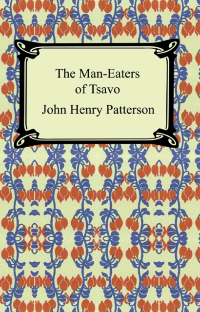 The Man-Eaters of Tsavo and Other East African Adventures, EPUB eBook