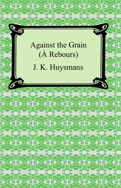 Against the Grain (A Rebours), EPUB eBook