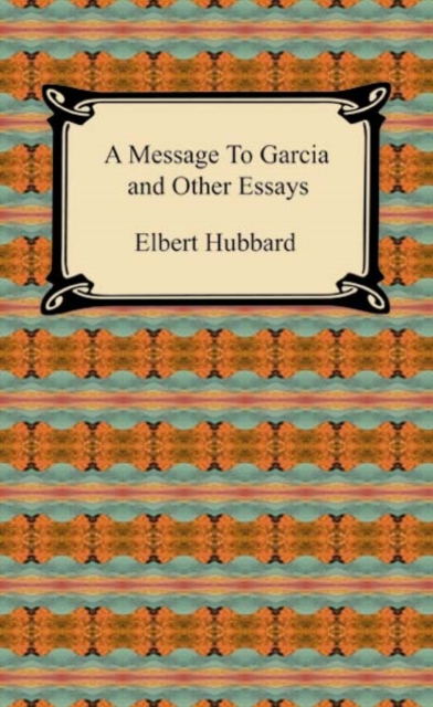A Message to Garcia and Other Essays, EPUB eBook