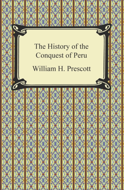 The History of the Conquest of Peru, EPUB eBook
