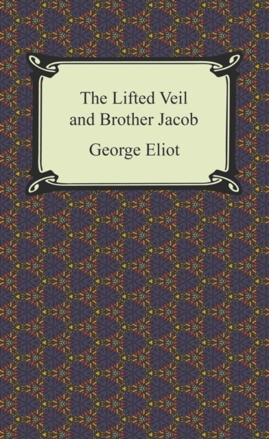 The Lifted Veil and Brother Jacob, EPUB eBook