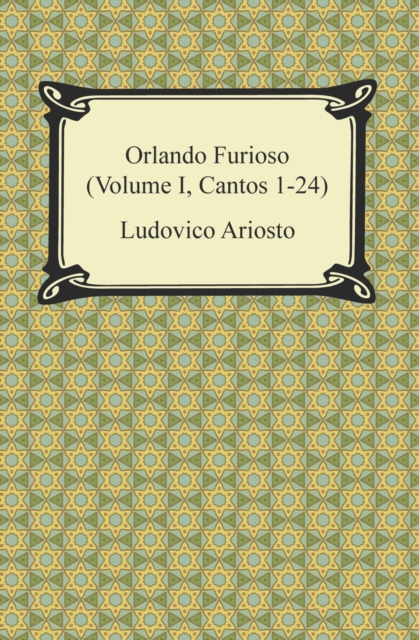 Orlando Furioso (Volume I, Cantos 1-24), EPUB eBook