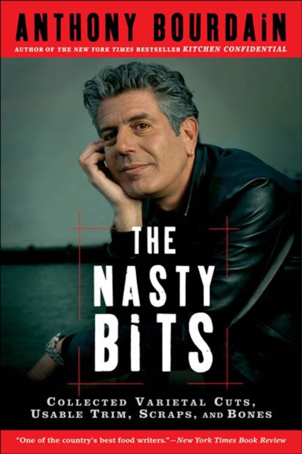 The Nasty Bits : Collected Varietal Cuts, Usable Trim, Scraps, and Bones, EPUB eBook