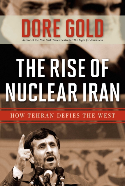 The Rise of Nuclear Iran : How Tehran Defies the West, EPUB eBook