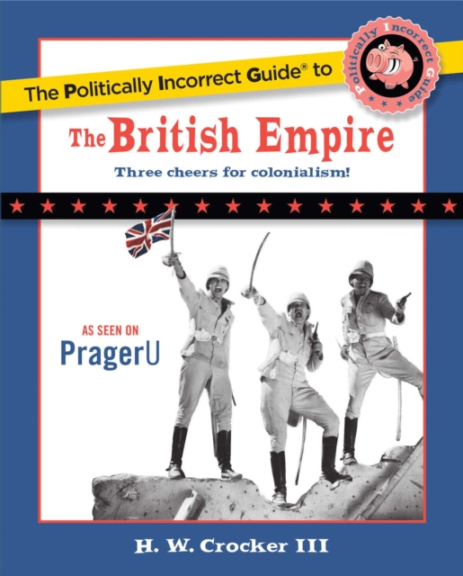 The Politically Incorrect Guide to the British Empire, EPUB eBook
