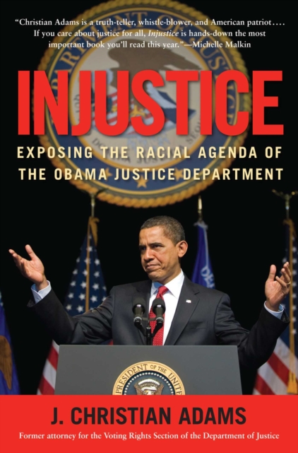 Injustice : Exposing the Racial Agenda of the Obama Justice Department, EPUB eBook