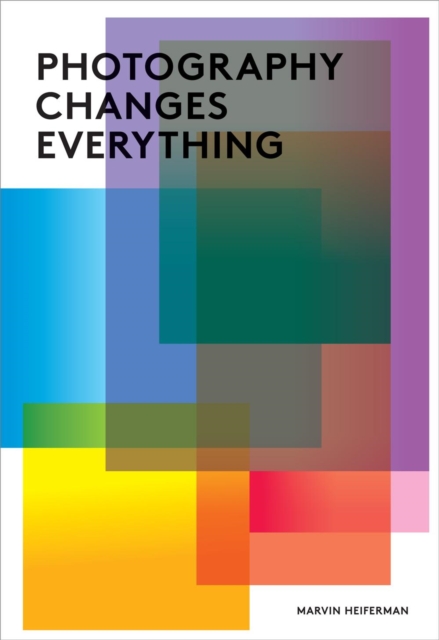 Photography Changes Everything, Paperback / softback Book