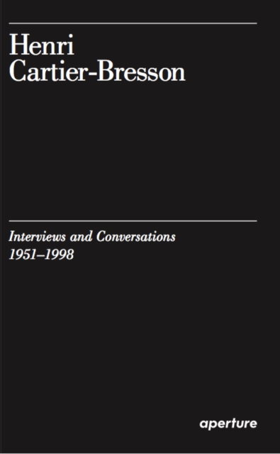 Henri Cartier-Bresson : Interviews and Conversations, 1951-1998, Paperback / softback Book