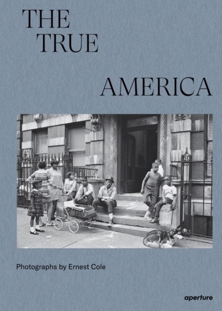 Ernest Cole: The True America, Hardback Book