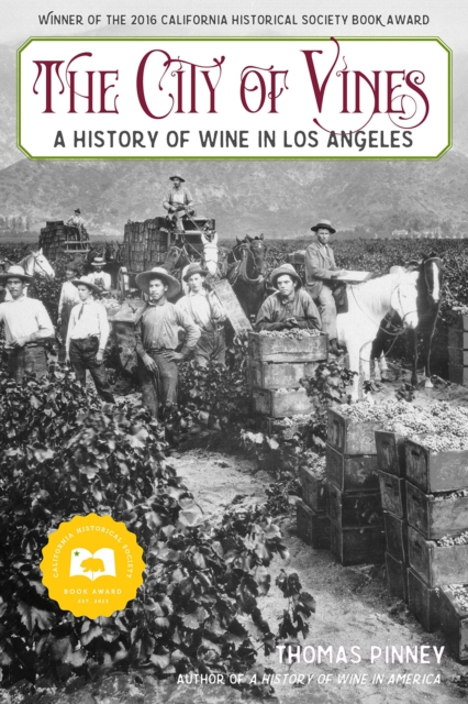 The City of Vines : A History of Wine in Los Angeles, EPUB eBook