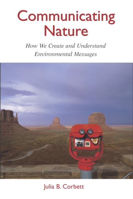 Communicating Nature : How We Create and Understand Environmental Messages, EPUB eBook