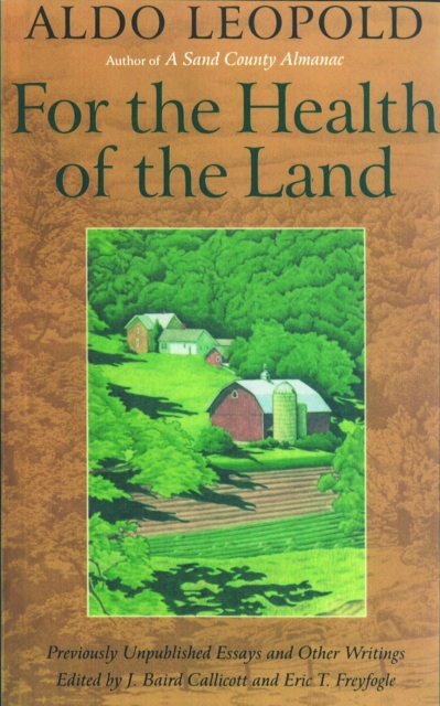 For the Health of the Land : Previously Unpublished Essays And Other Writings, EPUB eBook