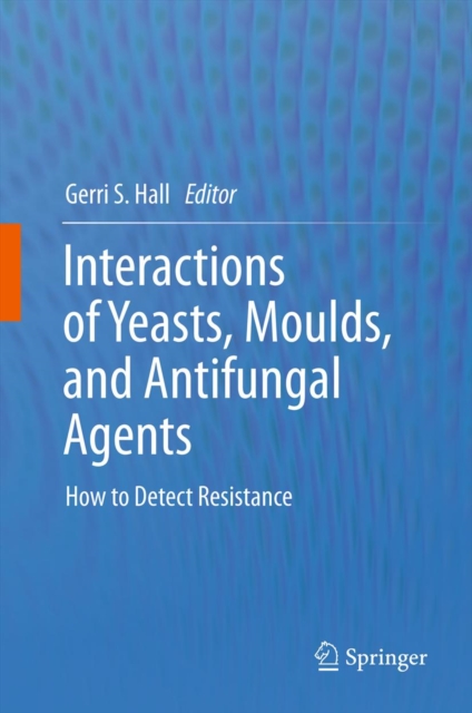 Interactions of Yeasts, Moulds, and Antifungal Agents : How to Detect Resistance, PDF eBook