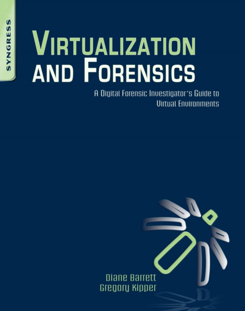 Virtualization and Forensics : A Digital Forensic Investigator's Guide to Virtual Environments, EPUB eBook