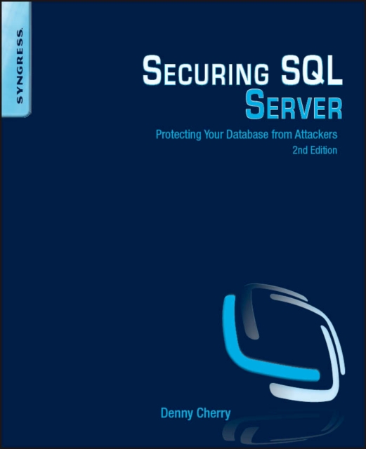Securing SQL Server : Protecting Your Database from Attackers, EPUB eBook