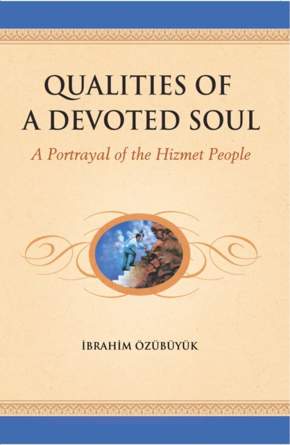 Qualities of a devoted Soul : A Portrayal of the Hizmet People, EPUB eBook