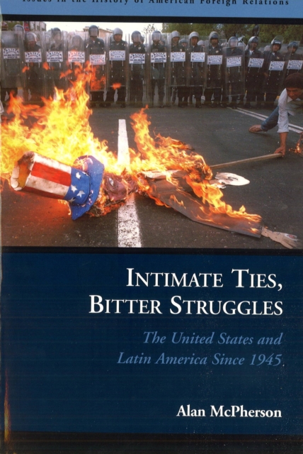 Intimate Ties, Bitter Struggles : The United States and Latin America Since 1945, EPUB eBook