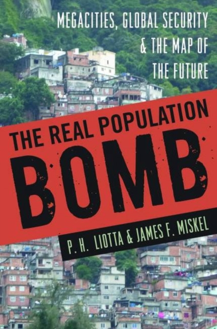 The Real Population Bomb : Megacities, Global Security & the Map of the Future, Hardback Book