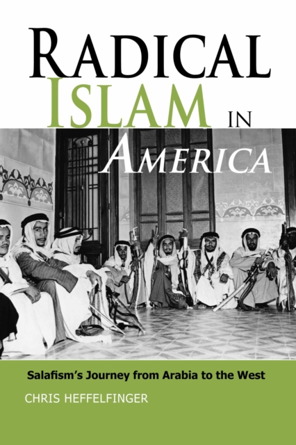 Radical Islam in America : Salafism's Journey from Arabia to the West, EPUB eBook