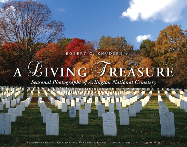 Living Treasure : Seasonal Photographs of Arlington National Cemetery, EPUB eBook