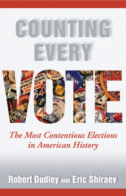 Counting Every Vote : The Most Contentious Elections in American History, EPUB eBook