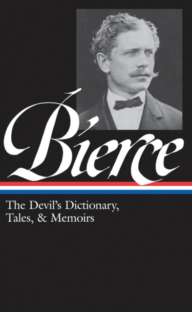 Ambrose Bierce: The Devil's Dictionary, Tales, & Memoirs (LOA #219), EPUB eBook